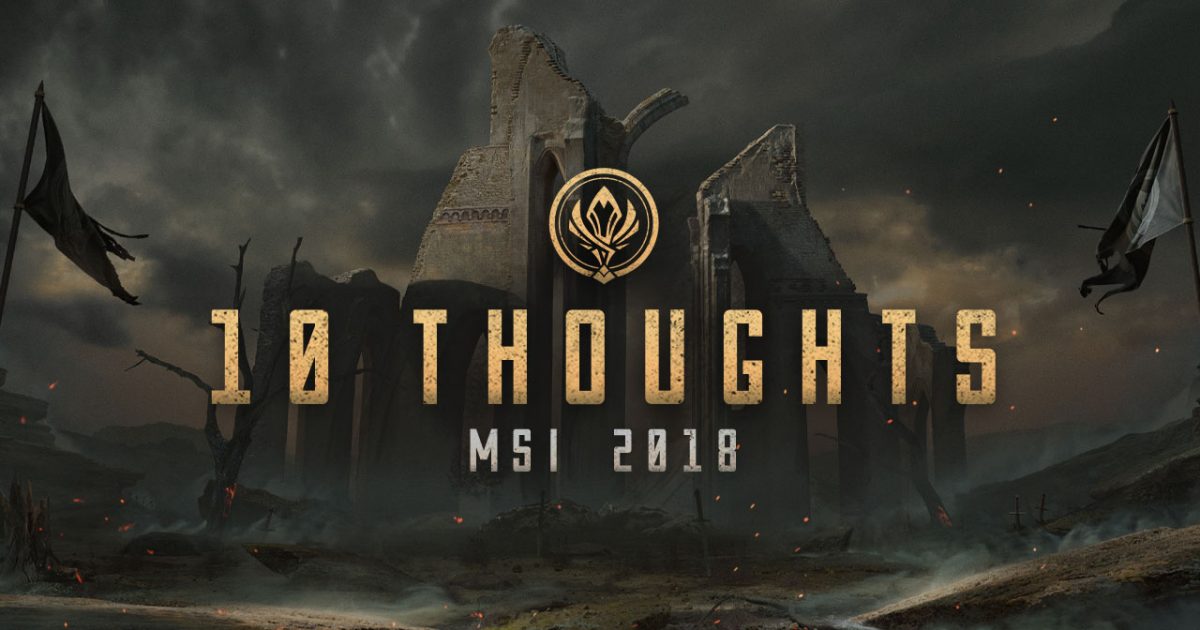 10 Thoughts Going Into MSI Group Stage League of Legends